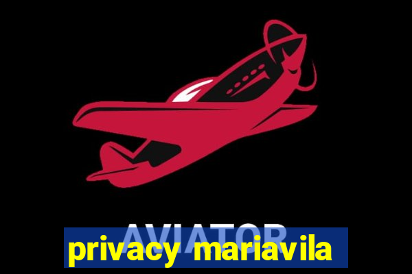 privacy mariavila